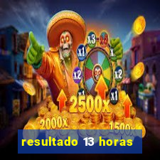 resultado 13 horas